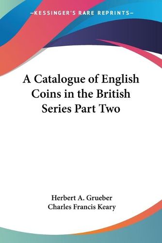 Cover image for A Catalogue of English Coins in the British Series Part Two