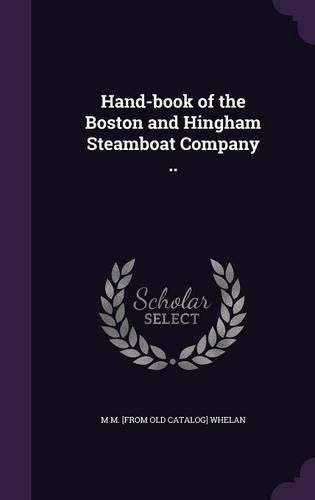 Cover image for Hand-Book of the Boston and Hingham Steamboat Company ..