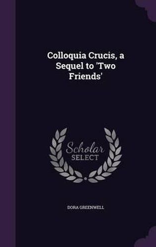 Colloquia Crucis, a Sequel to 'Two Friends