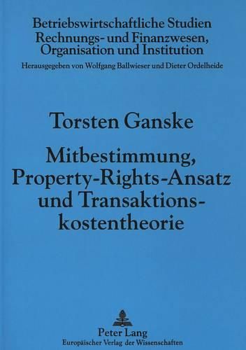 Cover image for Mitbestimmung, Property-Rights-Ansatz Und Transaktionskostentheorie: Eine Oekonomische Analyse