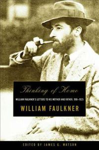 Cover image for Thinking of Home: William Faulkner's Letters to His Mother and Father, 1918-1925