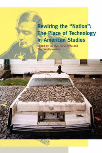 Cover image for Rewiring the Nation: The Place of Technology in American Studies