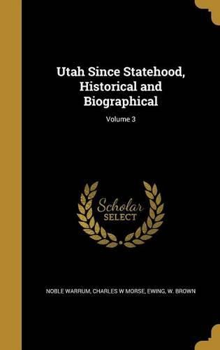 Cover image for Utah Since Statehood, Historical and Biographical; Volume 3