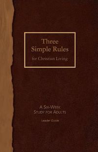 Cover image for Three Simple Rules for Christian Living Leader Guide