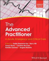 Cover image for The Advanced Practitioner in Acute, Emergency and Critical Care