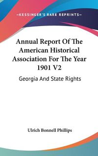 Cover image for Annual Report of the American Historical Association for the Year 1901 V2: Georgia and State Rights