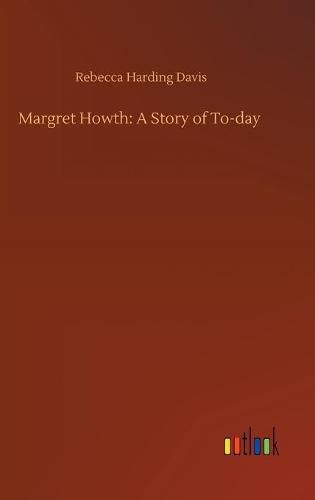 Margret Howth: A Story of To-day