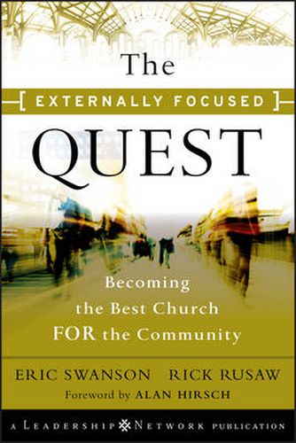 The Externally Focused Quest: Becoming the Best Church for the Community