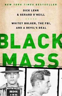 Cover image for Black Mass: Whitey Bulger, the FBI, and a Devil's Deal