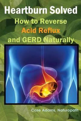 Cover image for Heartburn Solved: How to Reverse Acid Reflux and GERD Naturally
