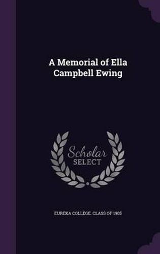 Cover image for A Memorial of Ella Campbell Ewing