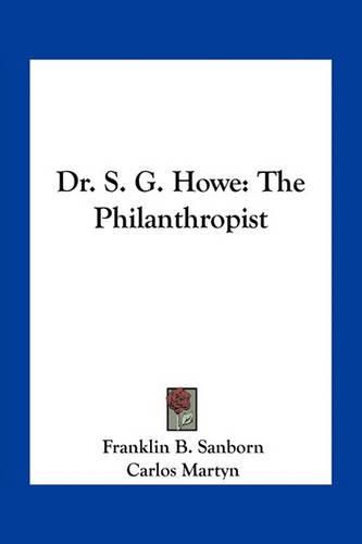 Dr. S. G. Howe: The Philanthropist