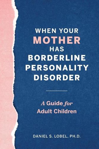 Cover image for When Your Mother Has Borderline Personality Disorder: A Guide for Adult Children