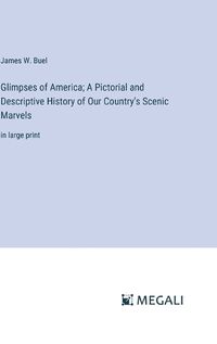 Cover image for Glimpses of America; A Pictorial and Descriptive History of Our Country's Scenic Marvels