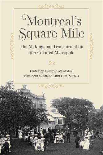 Cover image for Montreal's Square Mile: The Making and Transformation of a Colonial Metropole