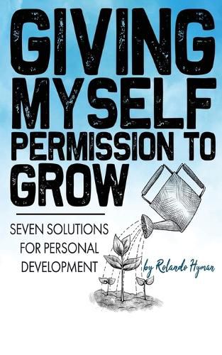 Cover image for Giving Myself Permission to Grow: Seven Solutions for Personal Development