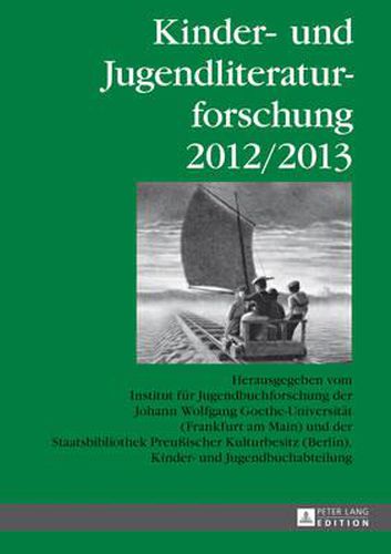 Cover image for Kinder- und Jugendliteraturforschung 2012/2013; Herausgegeben vom Institut fur Jugendbuchforschung der Johann Wolfgang Goethe-Universitat (Frankfurt am Main) und der Staatsbibliothek Preussischer Kulturbesitz (Berlin), Kinder- und Jugendbuchabteilung