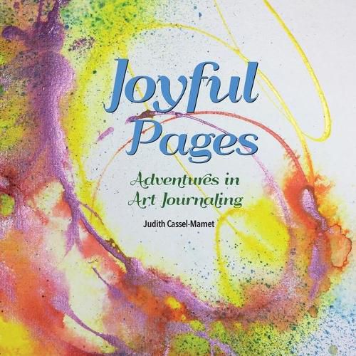 Cover image for Joyful Pages: Adventures in Art Journaling