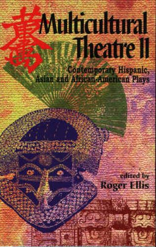 Cover image for Multicultural Theatre 2: Contemporary Hispanic, Asian & African-American Plays