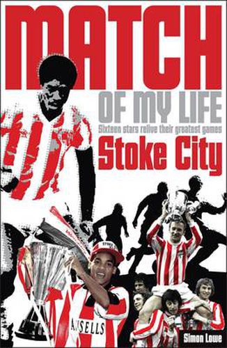 Stoke City Match of My Life: Sixteen Stars Relive Their Greatest Games