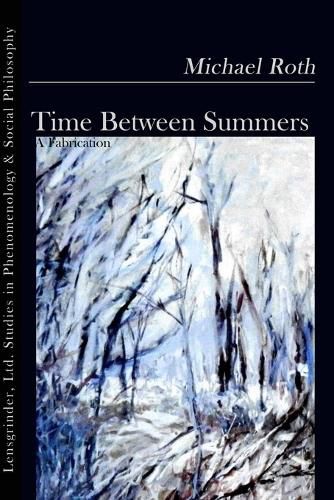 Cover image for Time Between Summers: A Fabrication