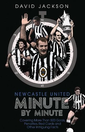 Cover image for Newcastle United Minute by Minute: The Magpies' Most Historic Moments