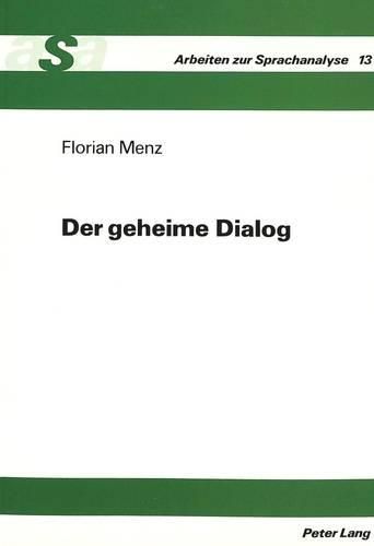 Cover image for Der Geheime Dialog: Medizinische Ausbildung Und Institutionalisierte Verschleierungen in Der Arzt-Patient-Kommunikation. Eine Diskursanalytische Studie