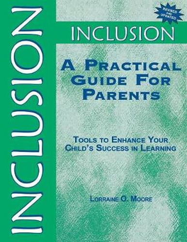 Inclusion: a Practical Guide for Parents: Tools to Enhance Your Child's Success in Learning