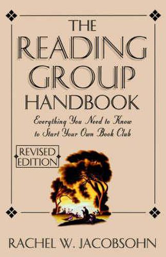 Cover image for The Reading Group Handbook: Everything You Need to Know to Start Your Own Book Club