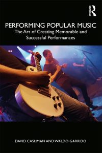 Cover image for Performing Popular Music: The Art of Creating Memorable and Successful Performances