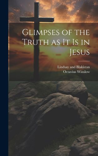 Cover image for Glimpses of the Truth as it is in Jesus