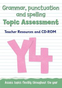 Cover image for Year 4 Grammar, Punctuation and Spelling Topic Assessment: Teacher Resources and CD-ROM