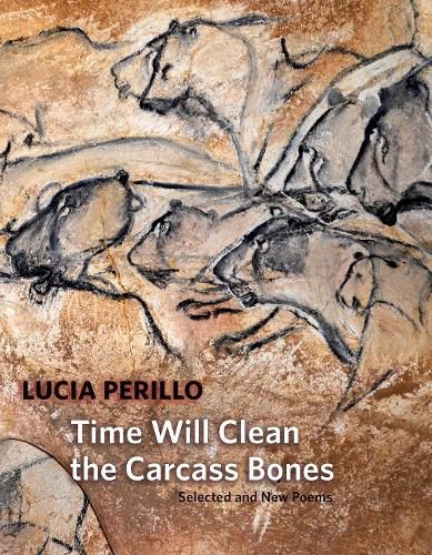 Cover image for Time Will Clean the Carcass Bones: Selected and New Poems