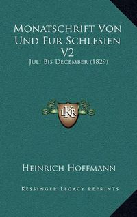 Cover image for Monatschrift Von Und Fur Schlesien V2: Juli Bis December (1829)