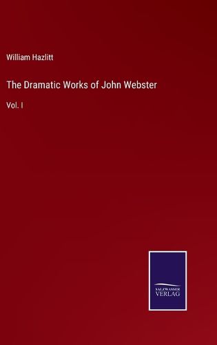 The Dramatic Works of John Webster