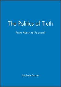 Cover image for The Politics of Truth: From Marx to Foucault