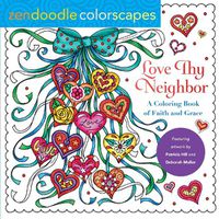 Cover image for Zendoodle Colorscapes: Love Thy Neighbor: A Coloring Book of Faith and Grace