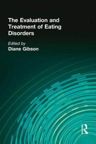 Cover image for The Evaluation and Treatment of Eating Disorders