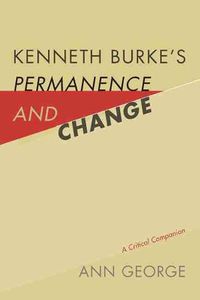 Cover image for Kenneth Burke's Permanence and Change: A Critical Companion