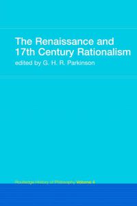 Cover image for The Renaissance and 17th Century Rationalism: Routledge History of Philosophy Volume 4