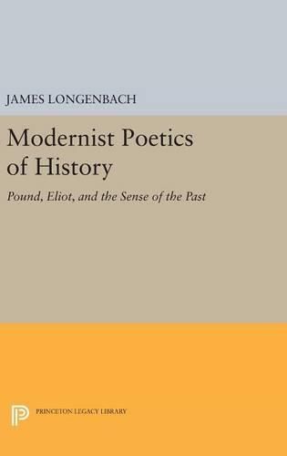 Cover image for Modernist Poetics of History: Pound, Eliot, and the Sense of the Past