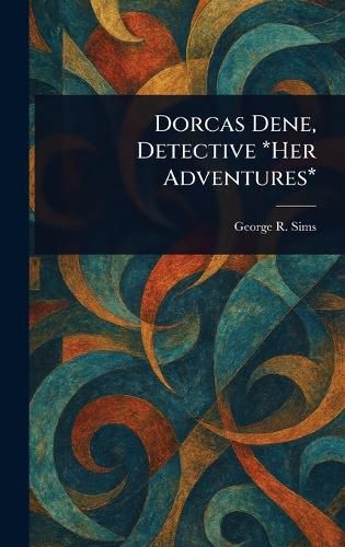 Cover image for Dorcas Dene, Detective *Her Adventures*