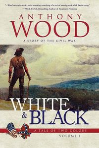 Cover image for White & Black: A Story of the Civil War