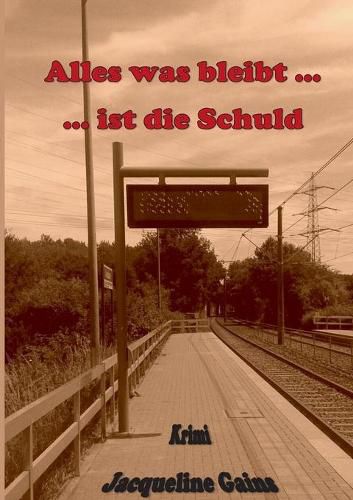 Cover image for Alles was bleibt ... ... ist die Schuld