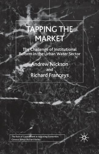 Cover image for Tapping the Market: The Challenge of Institutional Reform in the Urban Water Sector