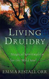 Cover image for Living Druidry: Magical spirituality for the wild soul