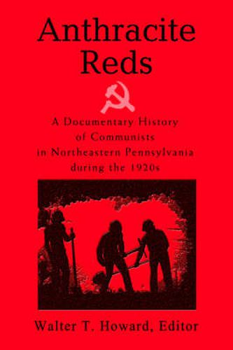 Cover image for Anthracite Reds: A Documentary History of Communists in Northeastern Pennsylvania During the 1920s