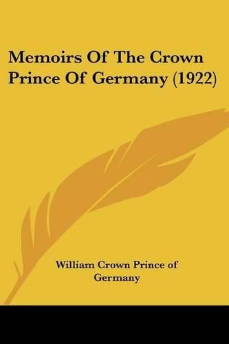Cover image for Memoirs of the Crown Prince of Germany (1922)