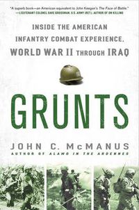Cover image for Grunts: Inside the American Infantry Combat Experience, World War II Through Iraq