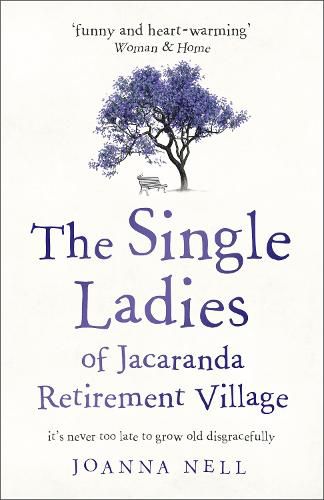 Cover image for The Single Ladies of Jacaranda Retirement Village: an uplifting tale of love and friendship